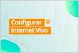 Como configurar Internet Vivo passo a passo